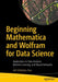 Beginning Mathematica and Wolfram for Data Science: Applications in Data Analysis Machine Learning and Neural Networks by Villalobos Alva, Jalil