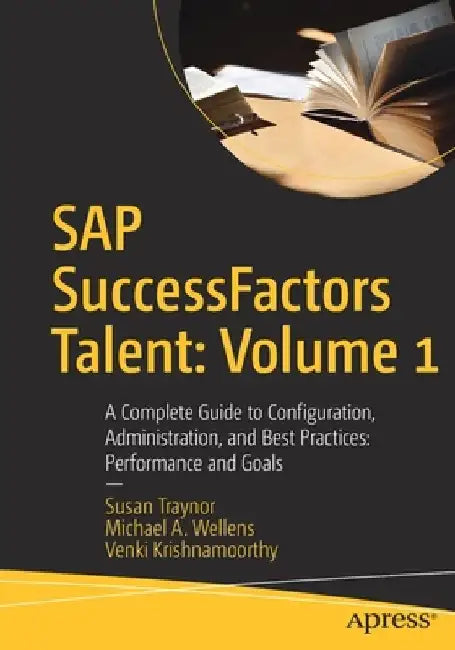 SAP Successfactors Talent: A Complete Guide to Configuration, Administration, and Best Practices by Venki Krishnamoorthy
