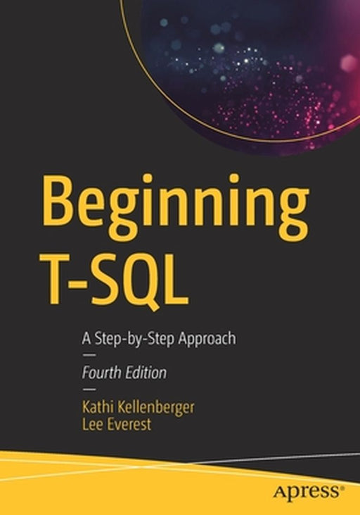 Beginning T-SQL A Step-by-Step Approach by Kellenberger