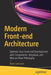Modern Front-End Architecture: Optimize Your Front-End Development with Components, Storybook, and Mise En Place Philosophy by Ryan Lanciaux