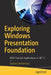 Exploring Windows Presentation Foundation: With Practical Applications in .Net 5 by Taurius Litvinavicius