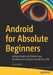 Android for Absolute Beginners: Getting Started with Mobile Apps Development Using the Android Java SDK by Grant Allen