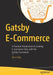 Gatsby E-Commerce: A Practical Introduction to Creating E-Commerce Sites with the Gatsbyjs Framework by Alex Libby