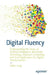 Digital Fluency: Understanding the Basics of Artificial Intelligence, Blockchain Technology, Quantum Computing, and Their Applications by Volker Lang
