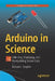 Arduino in Science: Collecting, Displaying and Manipulating Sensor Data by Richard J. Smythe