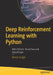 Deep Reinforcement Learning with Python: With PyTorch TensorFlow and OpenAI Gym by Nimish Sanghi