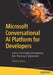 Microsoft Conversational AI Platform for Developers: End-To-End Chatbot Development from Planning to Deployment by Stephan Bisser