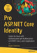 Pro ASP.NET Core Identity: Under the Hood with Authentication and Authorization in ASP.NET Core 5 Applications by Adam Freeman