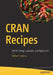 Cran Recipes: Dplyr, Stringr, Lubridate & Regex in R by William Yarberry