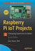 Raspberry Pi Iot Projects: Prototyping Experiments for Makers by John C. Shovic