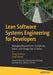 Lean Software Systems Engineering for Developers: Managing Requirements, Complexity, Teams, and Change Like a Champ by Doug Durham