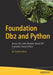 Foundation DB2 and Python: Access DB2 with Python with Module Based API Examples by David Ashley