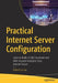 Practical Internet Server Configuration: Learn to Build a Fully Functional and Well-Secured Enterprise Class Internet Server by Robert La Lau