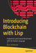 Introducing Blockchain with LISP: Implement and Extend Blockchains with the Racket Language by Boro Sitnikovski