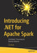 Introducing .Net for Apache Spark: Distributed Processing for Massive Datasets by Ed Elliott