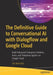 The Definitive Guide to Conversational AI with Dialogflow and Google Cloud Platform: Build Advanced Enterprise Chatbot, Voice, and Telephony Agents on by Lee Boonstra