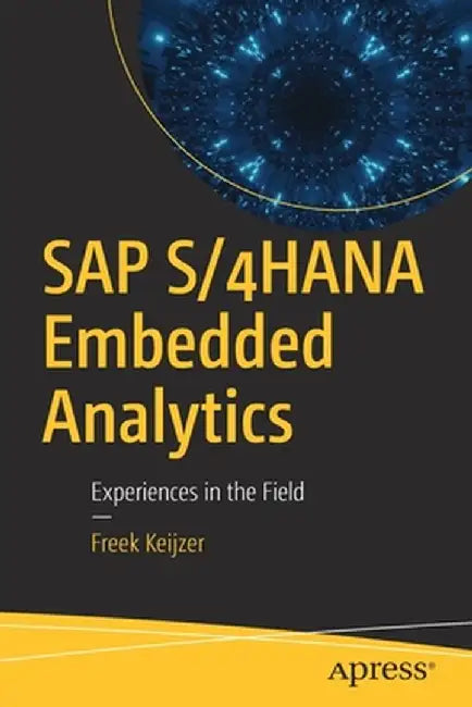 SAP S/4hana Embedded Analytics: Experiences in the Field by Freek Keijzer