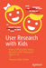 User Research with Kids: How to Effectively Conduct Research with Participants Aged 3-16 by Thomas Visby Snitker