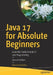 Java 17 for Absolute Beginners: Learn the Fundamentals of Java Programming by Iuliana Cosmina