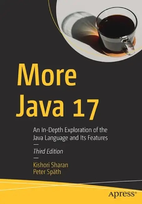 More Java 17: An In-Depth Exploration of the Java Language Its Features by Sharan, Kishori
