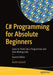 C# Programming for Absolute Beginners: Learn to Think Like a Programmer and Start Writing Code by Radek Vystavěl