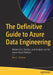 The Definitive Guide to Azure Data Engineering: Modern ELT, DevOps, and Analytics on the Azure Cloud Platform by Ron C. L'Esteve