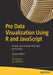 Pro Data Visualization Using R and JavaScript: Analyze and Visualize Key Data on the Web by Tom Barker