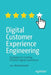 Digital Customer Experience Engineering: Strategies for Creating Effective Digital Experiences by Lars Wiedenhoefer