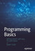 Programming Basics: Getting Started with Java, C#, and Python by Robert Ciesla