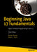 Beginning Java 17 Fundamentals: Object-Oriented Programming in Java 17 by Adam L. Davis and Kishori Sharan