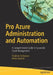 Pro Azure Administration and Automation: A Comprehensive Guide to Successful Cloud Management by Vladimir Stefanovic