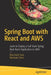 Spring Boot with React and Aws: Learn to Deploy a Full Stack Spring Boot React Application to Aws by Ravi Kant Soni