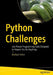 Python Challenges: 100 Proven Programming Tasks Designed to Prepare You for Anything by Michael Inden