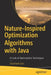Nature-Inspired Optimization Algorithms with Java: A Look at Optimization Techniques by Shashank Jain