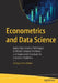 Econometrics and Data Science: Apply Data Science Techniques to Model Complex Problems and Implement Solutions for Economic Problems by Tshepo Chris Nokeri