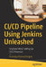 CI/CD Pipeline Using Jenkins Unleashed: Solutions While Setting Up CI/CD Processes by Pranoday Dingare