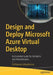 Design and Deploy Microsoft Azure Virtual Desktop: An Essential Guide for Architects and Administrators by Puthiyavan Udayakumar