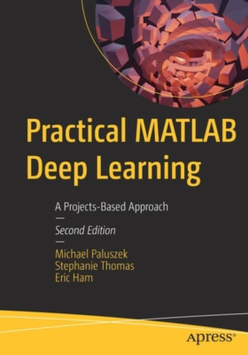 Practical MATLAB Deep Learning by Michael Paluszek
