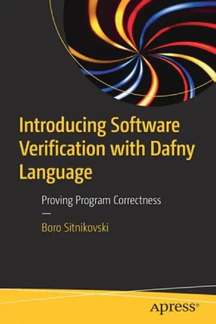 Introducing Software Verification with Dafny Language: Proving Program Correctness by Boro Sitnikovski