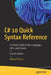 C# 10 Quick Syntax Reference: A Pocket Guide to the Language, APIs, and Library by Mikael Olsson