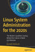 Linux System Administration for the 2020s: The Modern Sysadmin Leaving Behind the Culture of Build and Maintain by Kenneth Hitchcock