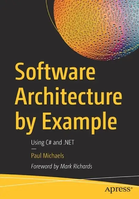 Software Architecture by Example: Using C# and .NET by Paul Michaels