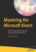 Mastering the Microsoft Kinect: Body Tracking, Object Detection, and the Azure Cloud Services by Vangos Pterneas