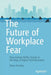 The Future of Workplace Fear: How Human Reflex Stands in the Way of Digital Transformation by Steve Prentice