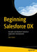 Beginning Salesforce DX: Versatile and Resilient Salesforce Application Development by Ivan Harris