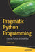 Pragmatic Python Programming: Learning Python the Smart Way by Gabor Guta