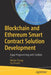 Blockchain and Ethereum Smart Contract Solution Development: Dapp Programming with Solidity by Weijia Zhang