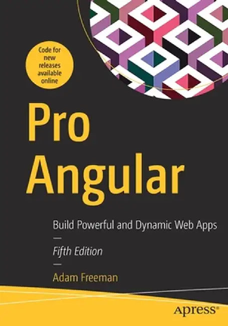 Pro Angular: Build Powerful and Dynamic Web Apps by Adam Freeman