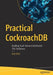 Practical Cockroachdb: Building Fault-Tolerant Distributed SQL Databases by Rob Reid