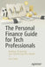 The Personal Finance Guide for Tech Professionals: Building, Protecting & Transferring Your Wealth by Tom Taulli